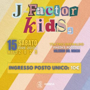 J-Factor Kids 4 |  Ingresso Teatro